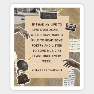 Charles Darwin quote: if I had to live my life again, I would have made a rule to read some poetry and listen to some music at least once every week Sticker